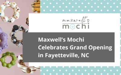 Maxwell’s Mochi Celebrates Grand Opening in Fayetteville, NC