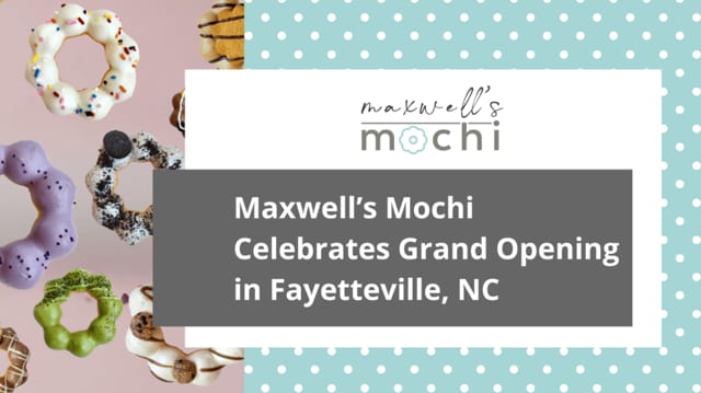 Maxwell’s Mochi Celebrates Grand Opening In NC